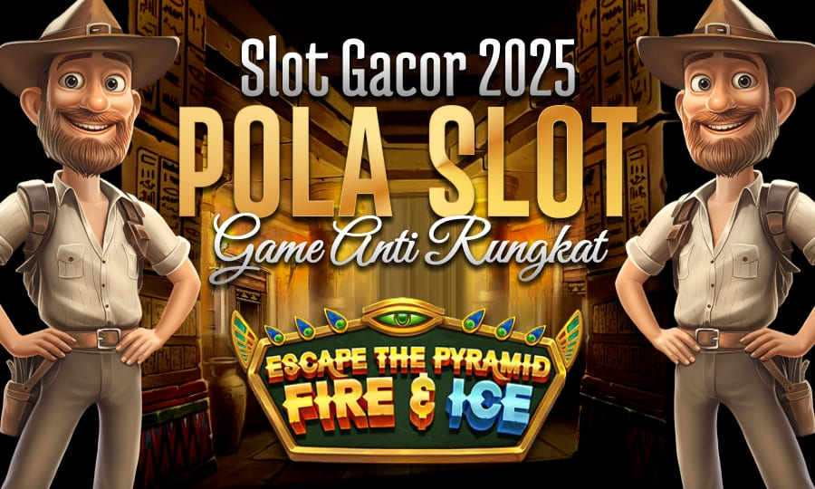 Slot Paling Menegangkan EsCape the pyramid Fire & Ice Slot Gacor 2025 Dengan Pola Gacor Game Anti Rungkat